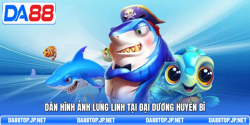 Dàn hình ảnh lung linh tại Đại Dương Huyền Bí