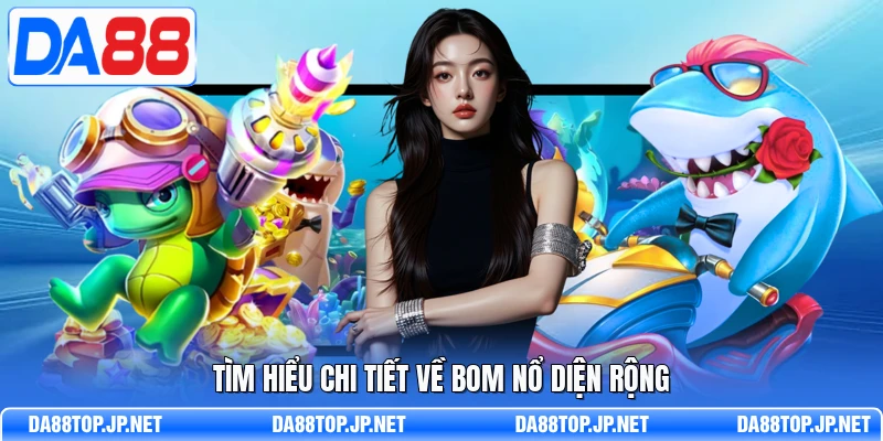 Tìm hiểu chi tiết về bom nổ diện rộng