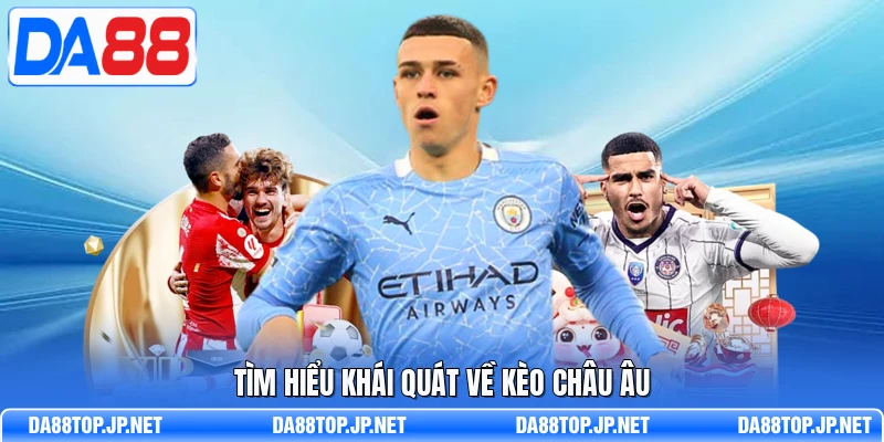 Tìm hiểu khái quát về kèo châu Âu