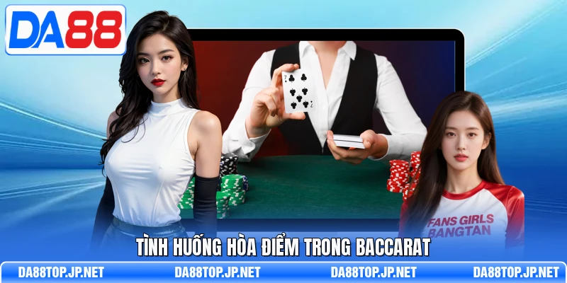 Tình huống hòa điểm trong Baccarat