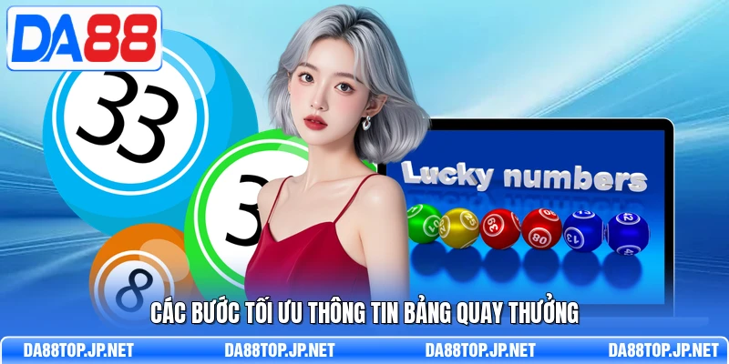 Các bước tối ưu thông tin bảng quay thưởng